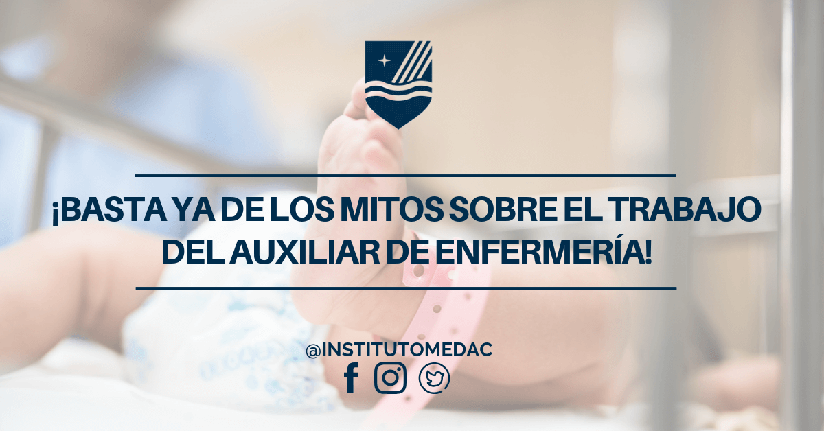 Basta Ya De Los Mitos Sobre El Trabajo Del Auxiliar De Enfermeria