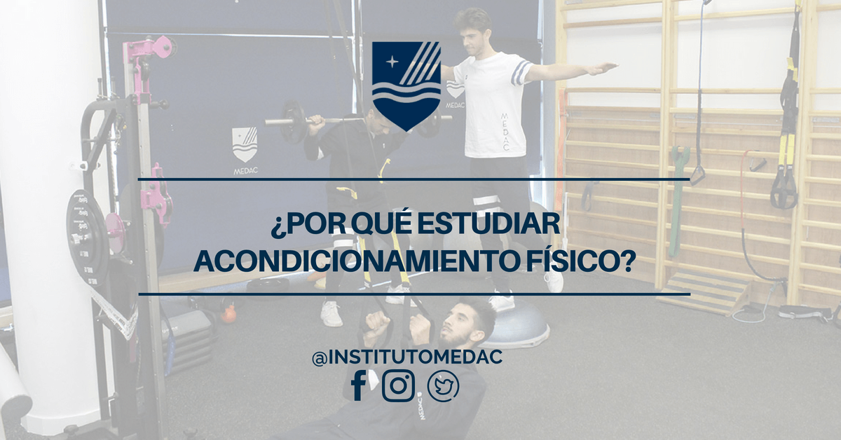 ¿POR QUÉ ESTUDIAR ACONDICIONAMIENTO FÍSICO?