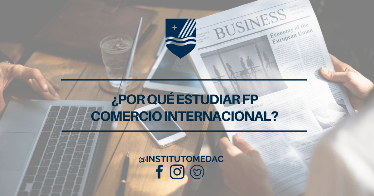 ¿POR QUÉ ESTUDIAR FP COMERCIO INTERNACIONAL?