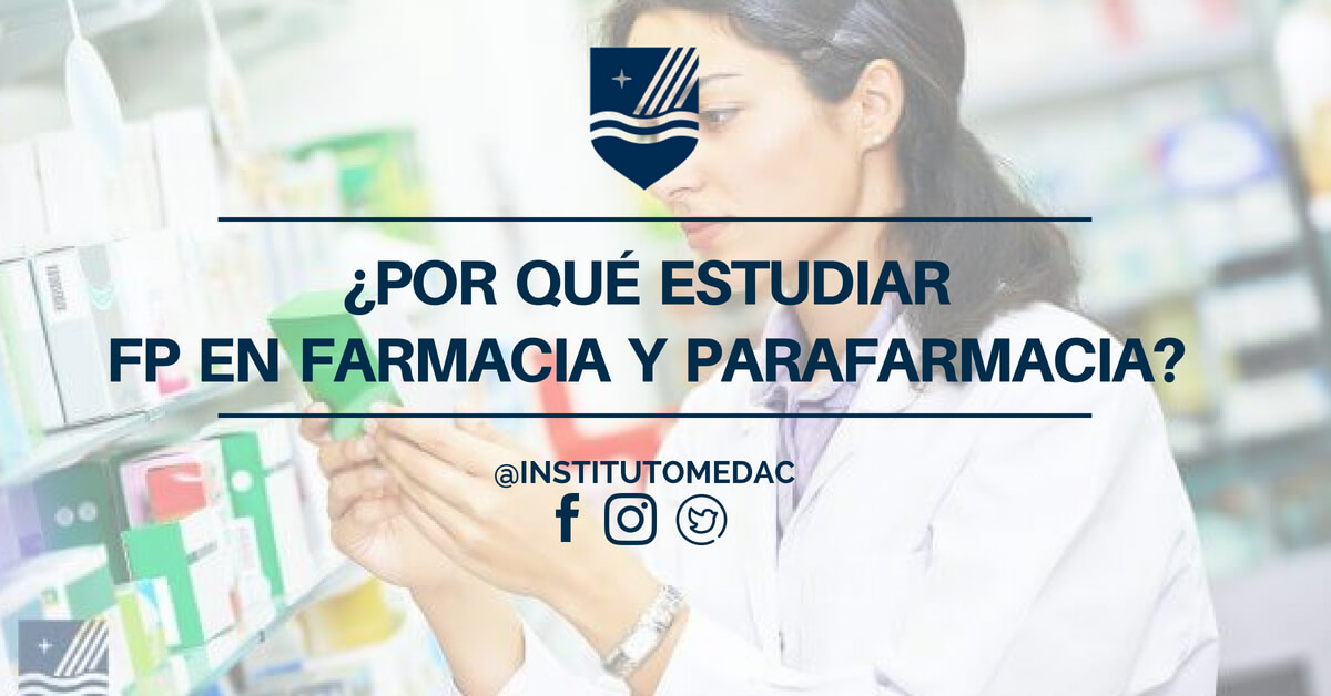 ¿POR QUÉ ESTUDIAR FP EN FARMACIA Y PARAFARMACIA?