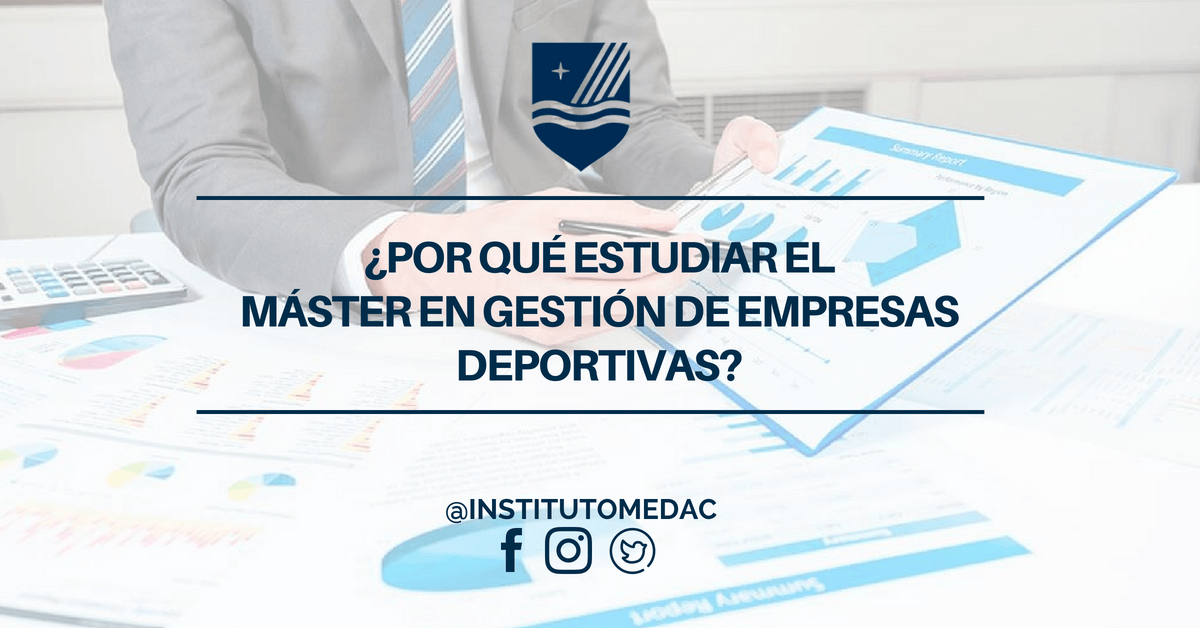 ¿POR QUÉ ESTUDIAR EL MÁSTER EN GESTIÓN DE EMPRESAS DEPORTIVAS?