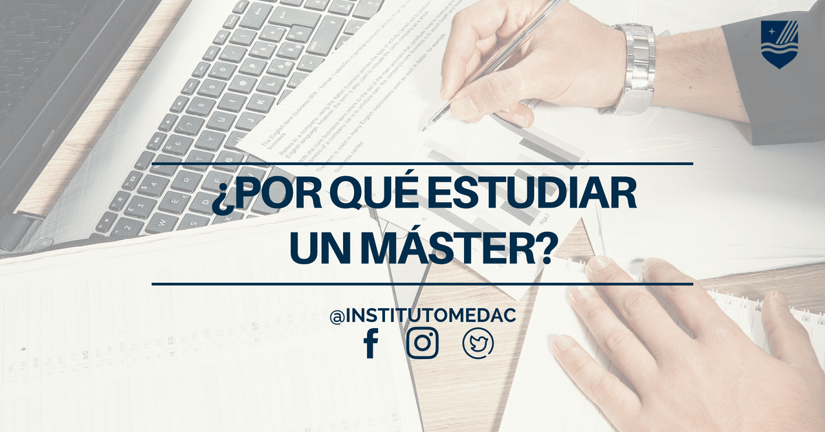 ¿POR QUÉ ESTUDIAR UN MÁSTER?
