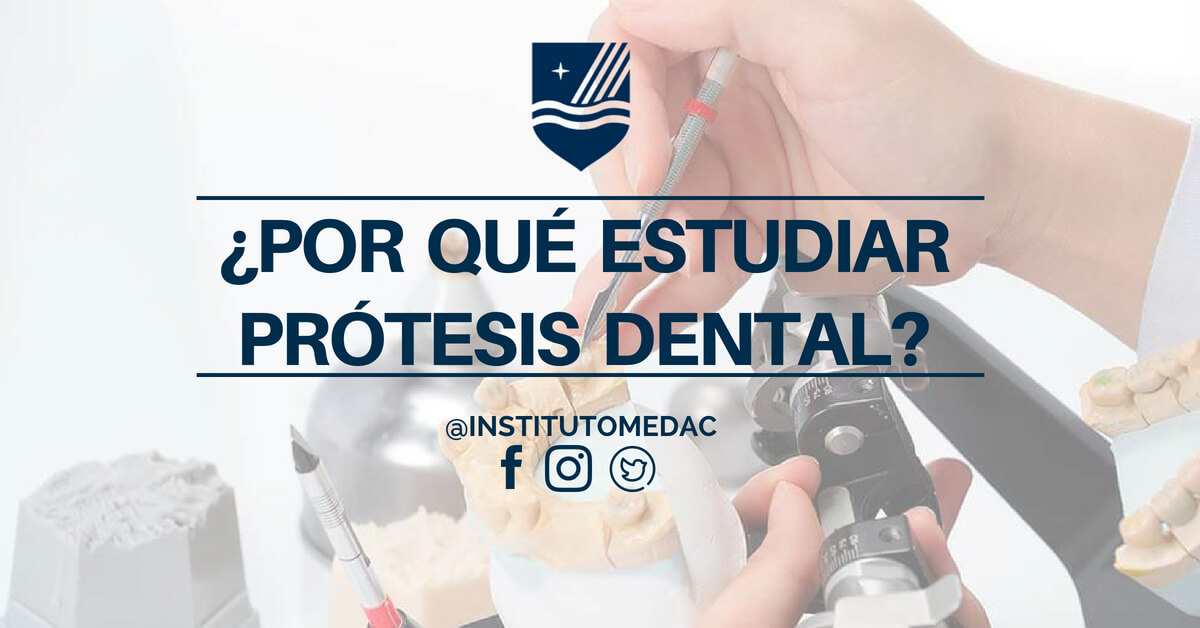 ¿POR QUÉ ESTUDIAR PRÓTESIS DENTAL?