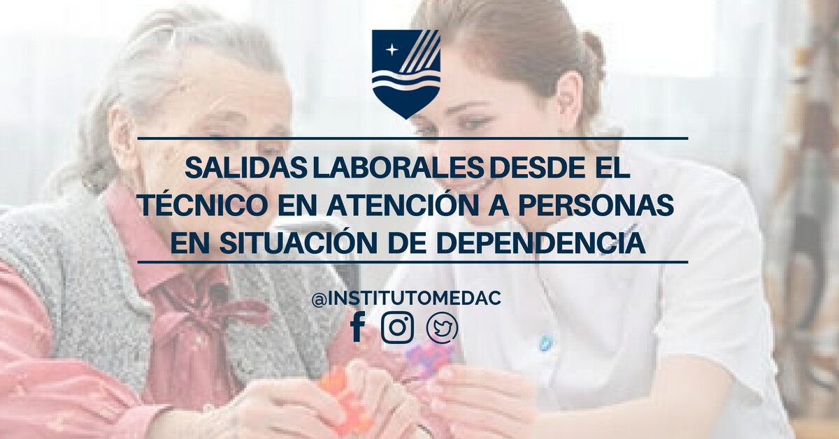 SALIDAS LABORALES DESDE EL TÉCNICO EN ATENCIÓN EN PERSONAS EN SITUACIÓN DE DEPENDENCIA